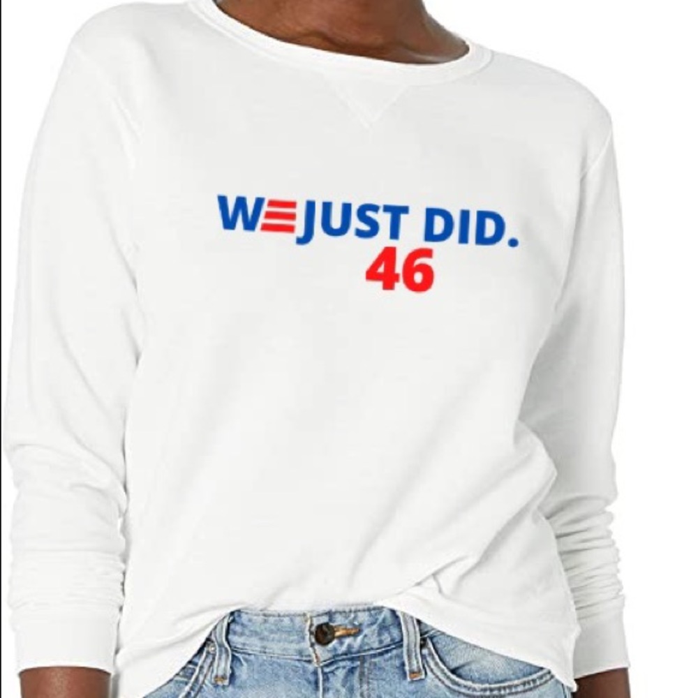 We Just Did 46 Sweatshirt - Biden Harris - White